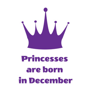 矢量插图。紫色的公主题字出生于 12月, 皇冠上的白色背景