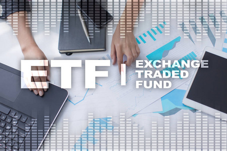 etf.交易所交易基金。商业互联网和技术概念