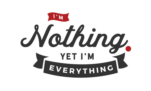 我什么都不是, 但我是一切