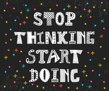 停止思考开始做。鼓舞人心的报价。励志 pos