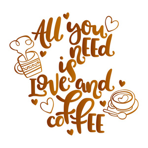 爱你刻字你所需要的只是爱和咖啡.刻字.白色背景上的孤立向量对象照片