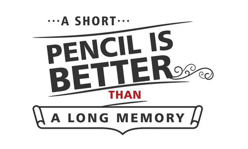 短铅笔胜过长记性。