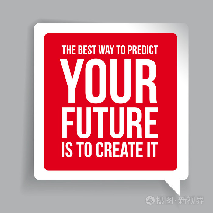 预测你的未来的最好方法是去创造它。Motivationa