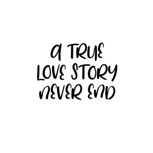真正的爱情故事永远不会结束。手写。书法的贺卡，结婚请柬