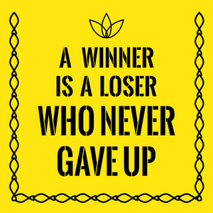 励志的报价。获胜者是一个失败者永远不会放弃