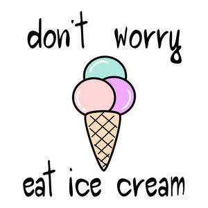 励志卡通卡可爱的手绘别担心吃冰激淋刻字励志报价矢量卡图和卡通