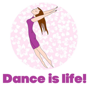 在粉红色的花朵背景上跳舞的女孩。底部短语 舞蹈就是生活。快乐的舞者。矢量孤立的图像