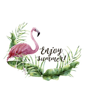 水彩享受夏天打印。手绘花卉夏季卡与热带植物和火烈鸟。插图与棕榈树的叶子和白色背景上孤立的珍奇的鸟。设计