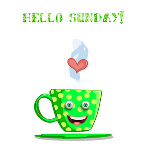 逗人喜爱的动画片绿色微笑的杯子与文本你好星期日