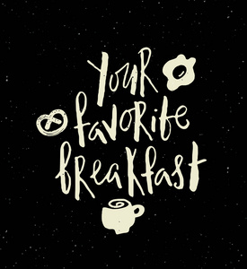 你最喜欢的早餐。手写字横幅与早餐插图。设计理念为咖啡厅，餐厅广告，促销..