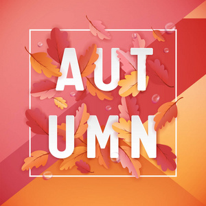 秋天背景模板与美丽的叶子和雨滴, 秋天例证以纸艺术为网横幅, 卡片模板, 墙纸, 盖子, 邀请在媒介