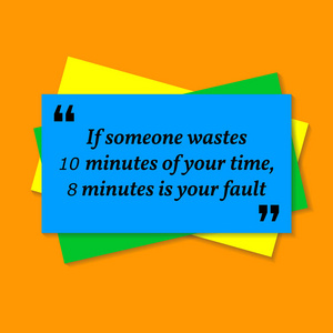 励志名言。 如果有人浪费了你10分钟的时间，8分钟是你的错。 名片样式报价橙色背景