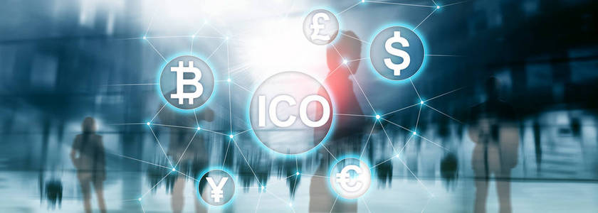 ICO初始硬币提供区块链和加密货币概念的模糊业务建设背景。