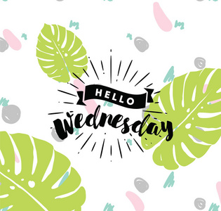 你好,星期三. 励志名言. 日历或海报邀请贺卡或t恤的排版.