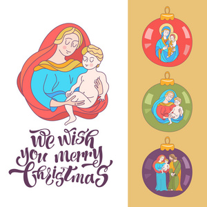 圣诞快乐。 矢量贺卡。 圣母玛利亚和婴儿耶稣。 一套圣诞球。 在上描绘圣母玛利亚婴儿耶稣和圣约瑟夫