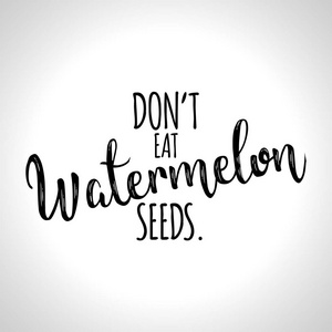 t Eat Watermelon Seeds. Pregnancy handwritten calligraphy vector