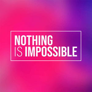 没有什么是不可能的。 灵感和动机