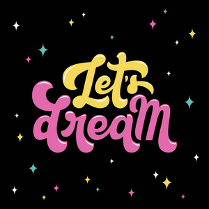 s Dream Lettering Quote. Vector illustration. Perfect for tshir