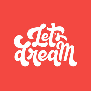 s Dream Lettering Quote. Vector illustration, red background. Pe