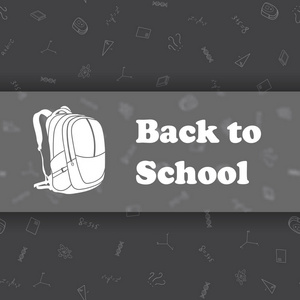 返回学校的矢量设计模板。 欢迎回到学校海报与学校用品绘图图标。 背包符号。 灰色颜色