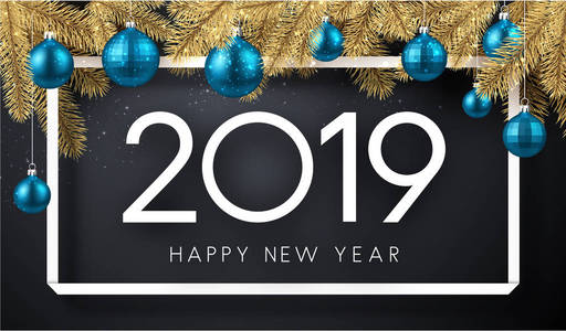 新年快乐，2019年贺卡，框架冷杉枝和蓝色圣诞球。