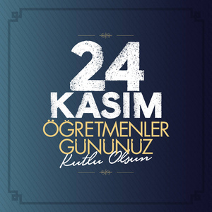  Day. TR 24 Kasim Ogretmenler Gununuz Kutlu Olsun