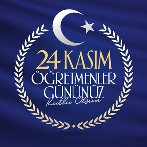  Day. TR 24 Kasim Ogretmenler Gununuz Kutlu Olsun