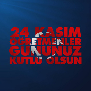  Day. TR 24 Kasim Ogretmenler Gununuz Kutlu Olsun