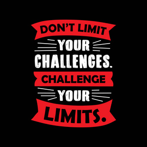 t limit your challenges. Motivational Quote for better life