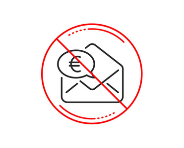 禁止或停止标志。欧元通过邮件线路图标。发送或接收货币标志。警告禁止禁止停止符号。没有图标设计。矢量