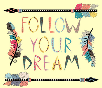 追随你的梦想。带有部落民族箭头的励志卡片。美国印第安人图案。
