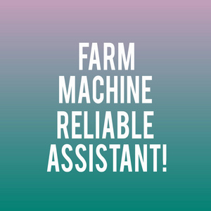 概念手写显示农业机械可靠助手。展示农业装备的商业照片农业装备农业工业空白半音文本空间为广告公告广告