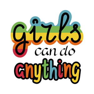 女孩什么都能做。 女权主义者的名言。 书法。 彩虹色。 矢量图。