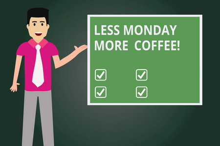 文本符号显示少星期一更多的咖啡。概念相片热饮料得到启发在星期开始人与领带站立谈话礼物空白颜色正方形板的相片