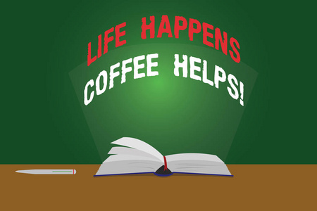 显示生活发生的文字符号对咖啡有帮助。概念照片有一杯热饮, 以欢呼打开书籍照片的彩页在桌子上与笔和光光束发光