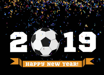 新年快乐，2019年足球和纸屑的背景。 黑色背景足球矢量插图