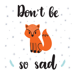 t be so sad. Motivational quote. Cute hand drawn postcard with c