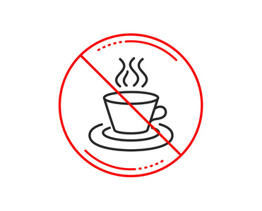 没有或停止标志。 茶或咖啡线图标。 热饮标志。 新鲜饮料符号。 警告禁止禁止停止符号图标设计。