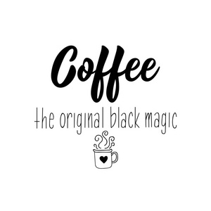 咖啡是原来的黑色魔法。 刻字。 手绘矢量插图。 传单横幅和海报的元素。 现代书法。