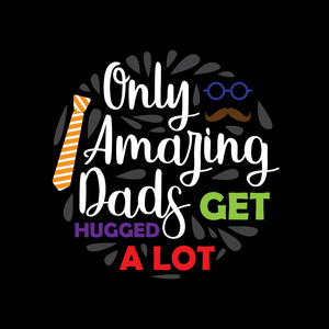 s Day Saying and Quotes. Only amazing dad