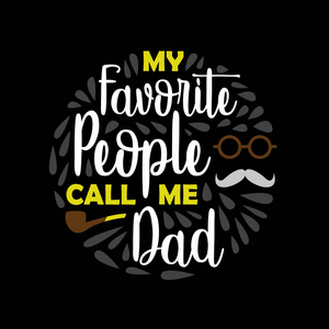 s Day Saying and Quotes. My favorite people call me dad