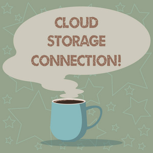 显示云存储连接的概念手写。商业照片显示存储在远程服务器上的数据访问从互联网杯热咖啡与空白颜色语音泡泡蒸汽图标