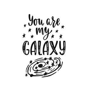 励志向量字母短语 你是我的银河。手绘儿童海报与星和行星