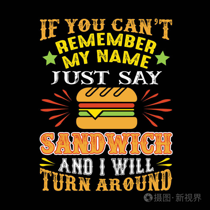 tremembermynamejustsaysandwichandiwillturnaroundfoo