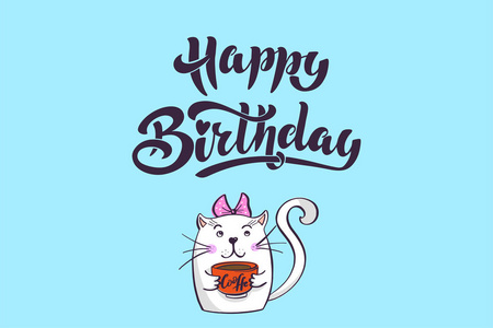 卡瓦伊，一只心满意足的白猫，手里拿着弓和一杯咖啡。字母生日快乐。贺卡，图纸为您设计..手绘矢量插图。