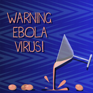 文字文字警告埃博拉。商业概念的通知显示展示这种致命疾病鸡尾酒葡萄酒玻璃浇注液体与飞溅葡萄和阴影照片