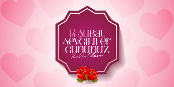 s Day Celebration Turkish  14 Subat Sevgililer Gununuz Kutlu O