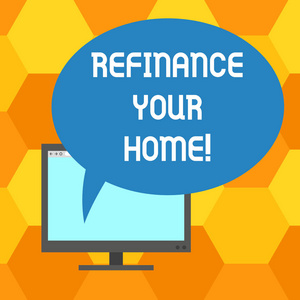 写文字写为再融资你的家。概念意义允许借款人获得更好的利率期限和利率安装计算机显示器空白屏幕与椭圆形的彩色语音气泡