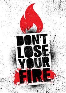 t lose your fire. Vector Typography Banner Design Concept On Gru