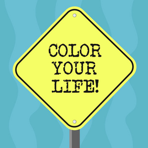 概念手工写作显示你的生活的颜色。商务照片文本让你的日子丰富多彩的欢快的激励钻石形状颜色路警告标志与一腿立场